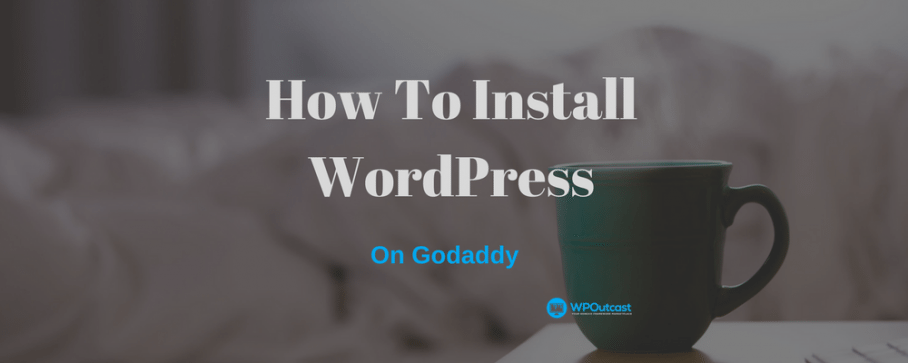 how-to-install-wordpress-on-godaddy-step-by-step-key2blogging