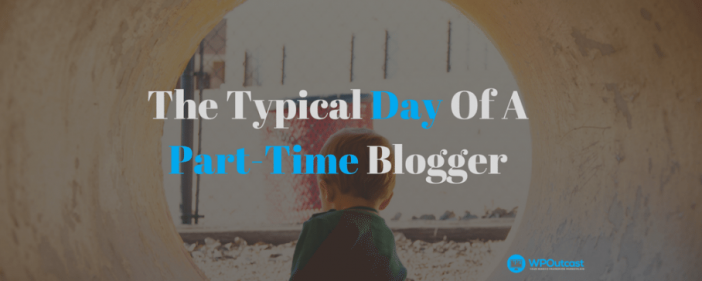 The Typical Day Of A Part-Time Blog